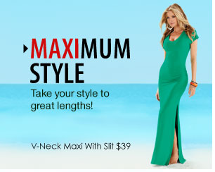 Maximum Style. Take your style to great lengths! V-neck Maxi Slit $39